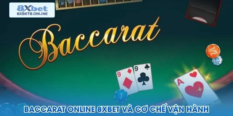 Baccarat online 8XBet và cơ chế vận hành