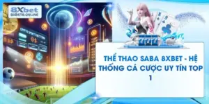 Thể Thao SABA 8XBET - Hệ Thống Cá Cược Uy Tín Top 1